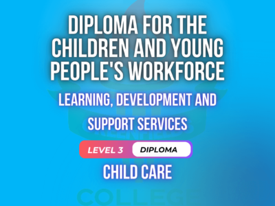 Diploma for the Children and Young People’s Workforce – Level 3 – (RQF) – Learning, Development and Support Services