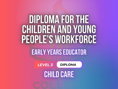 Diploma for the Children’s Workforce – Level 3 – Early Years Educator (RQF) V9U