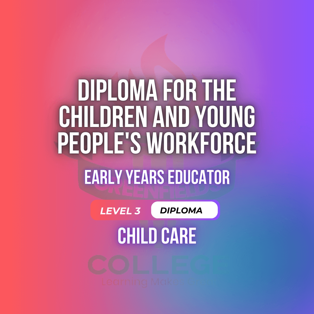 Diploma for the Children’s Workforce (Early Years Educator) (RQF) V9U